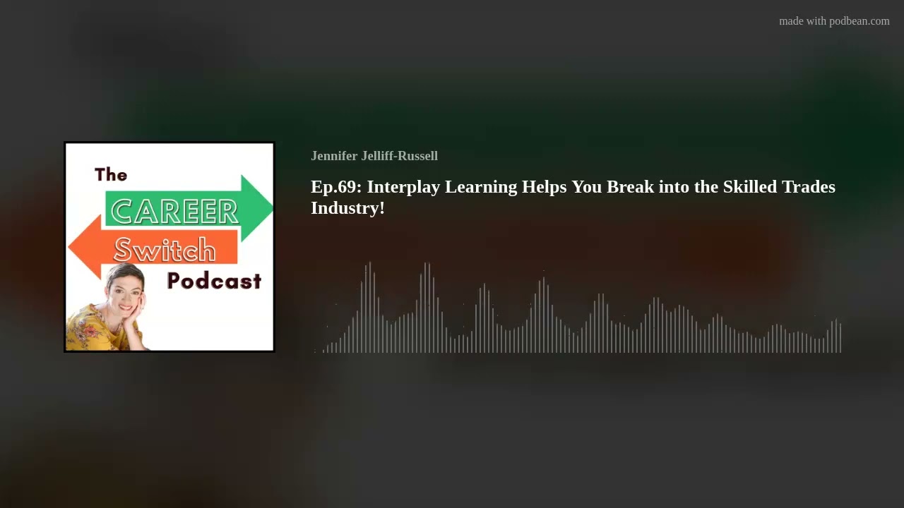 Ep.69: Interplay Learning Helps You Break into the Skilled Trades Industry!