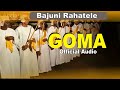 Goma - Bajuni Rahatele ( Official Audio)