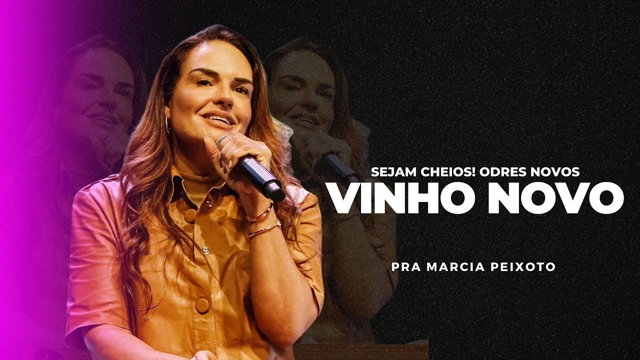 Sejam Cheios! Odres Novos Vinho Novo - Pra. Márcia Peixoto - 20/08/2023 Manhã