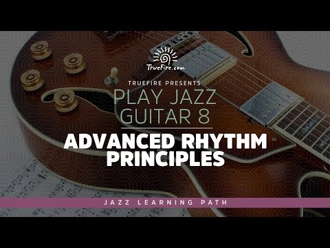 Play Jazz Guitar 8: Advanced Rhythm Principles - Intro