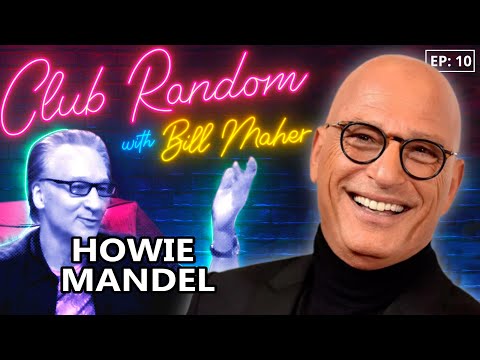 Howie Mandel | Club Random with Bill Maher