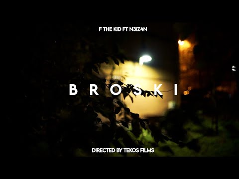 F THE KID FT N3IZ4N  "BROSKI"  PROD.CHEF C (Official Music Video)