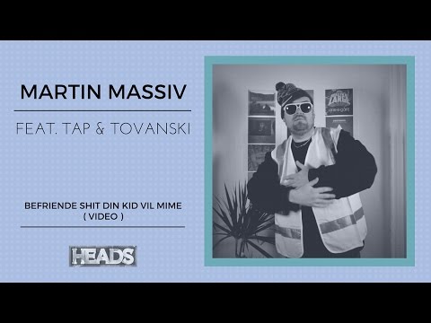 Martin Massiv feat. Tap & TOVANSKÏ - Befriende Shit Din Kid Vil Mime (Video)