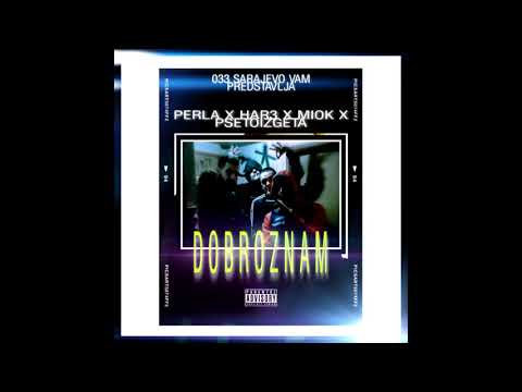 Perla x HAR3 x MIOK x PsetoIzGeta - Dobro znam (prod. by MIXOMIX)