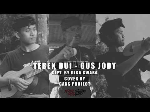 TEBEK DUI - GUS JODY ( COVER BY GANS PROJECT ) | NEW VERSION