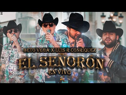 Luis R Conriquez, Beto Vega - El Señoron [En Vivo 2022]