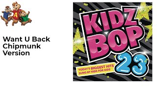 Kidzbop - Want U Back Chipmunk Version