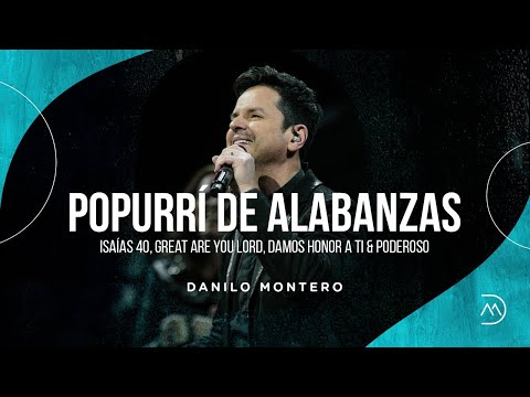 Popurrí de Alabanzas - Danilo Montero (Isaías 40, Cantaré de Tu Amor & más) | Música Cristiana 2023
