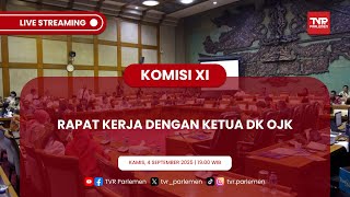 KOMISI XI DPR RI RAPAT KERJA DENGAN KETUA DK OJK