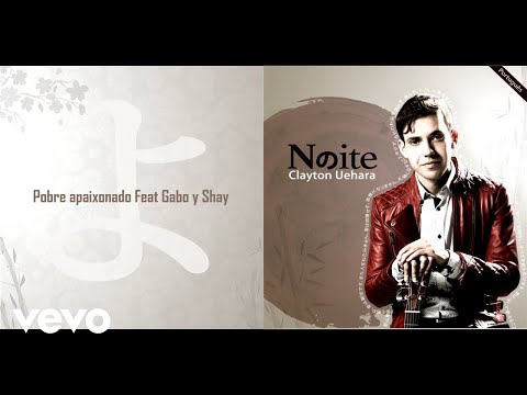Clayton Uehara - Pobre apaixonado (Audio) ft. Gabo y Shay