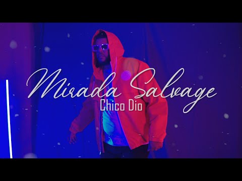 Mirada Salvaje - Chico Dio ( Video Oficial )