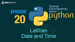 Belajar Python [Dasar] - 20 - Latihan Date and Time