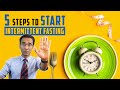 5 Steps To Get STARTED With Intermittent Fasting For Weight Loss Dr Pal