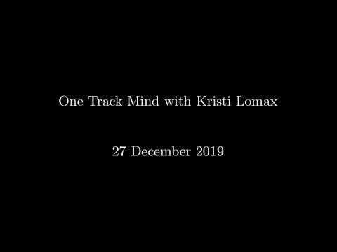 One Track Mind with Kristi Lomax | 27 December 2019