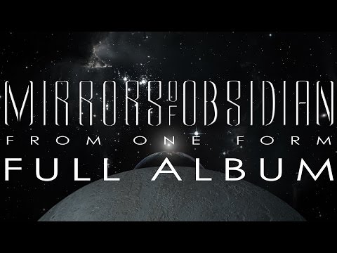 Mirrors of Obsidian - From One Form (Full Album 2017)