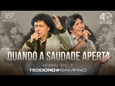 Teodoro e Sampaio - Quando a saudade aperta | 40 Anos, Vol 3. (Vídeo Oficial)