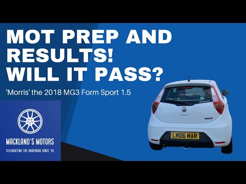 MOT Prep and Results for my MG3 Form Sport 1.5 VTI Tech- Mackland's Motors.