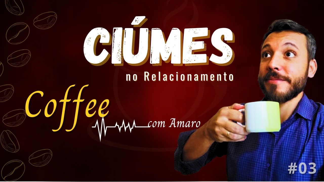 CIÚME na relação: CONTROLE ou CUIDADO?