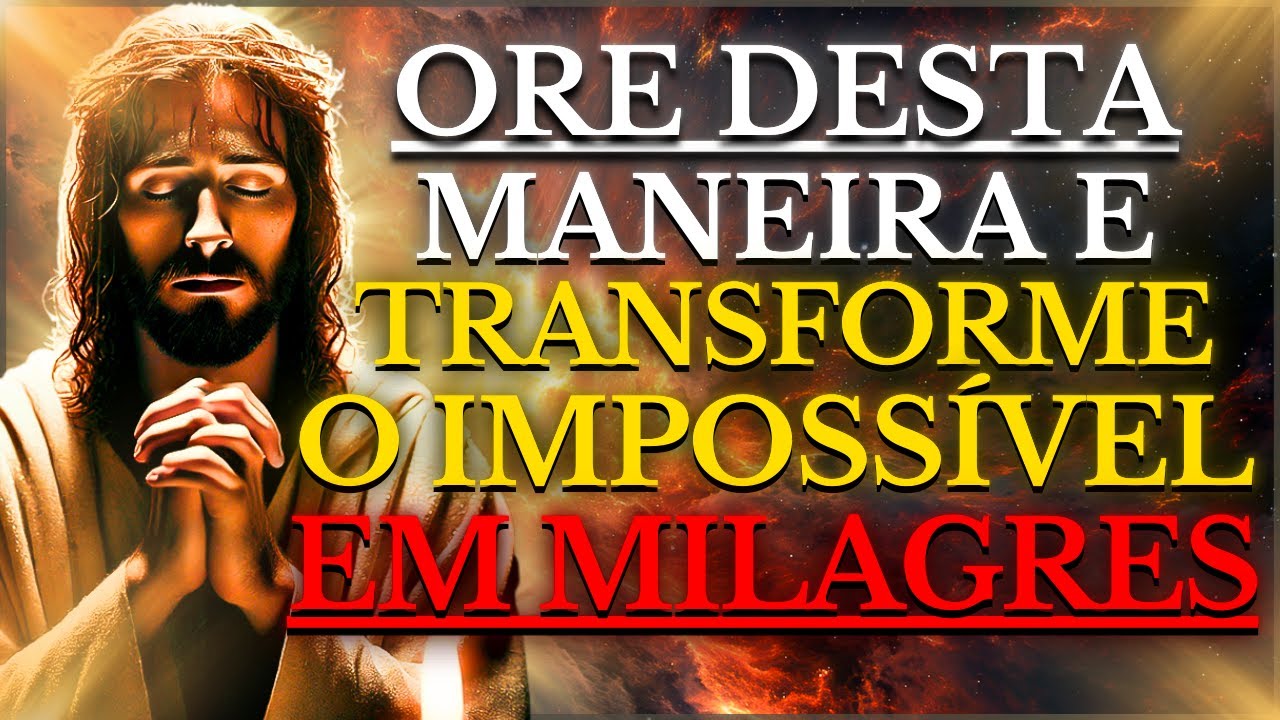 JESUS nos REVELOU a ORAÇÃO que VOCÊ DEVE FAZER para Transformar o IMPOSSÍVEL em MILAGRES
