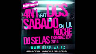 4n1 Feat. DCS - Sábado en la noche (DJ Selas Extended Edit 2014)