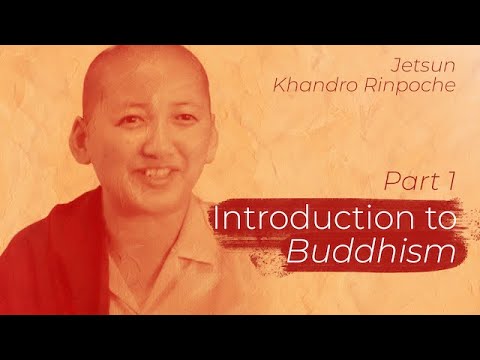 Intro to Buddhism, Part 1:  Khandro Rinpoche