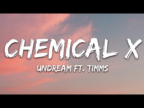 UNDREAM - Chemical X (Lyrics) feat. TIMMS