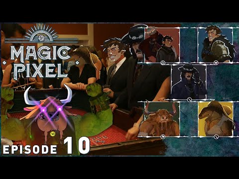 FGC D&D | Magic Pixel Ep. 10 "The Gang Goes Gambling and Nothing Goes Wrong at All :)"