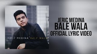 Jeric Medina — Bale Wala [Official Lyric Video[