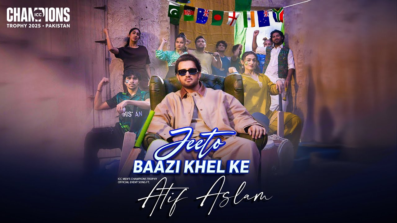 Jeeto Baazi Khel Ke | ICC Men's Champions Trophy 2025 - Official Event Song | Atif Aslam