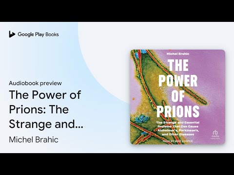 The Power of Prions: The Strange and Essential… by Michel Brahic · Audiobook preview