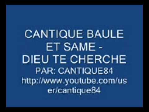 CANTIQUE BAULE ET SAME - DIEU TE CHERCHE