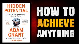 The Hidden Science of Becoming Insanely Good at Anything | Hidden Potential Full Summary