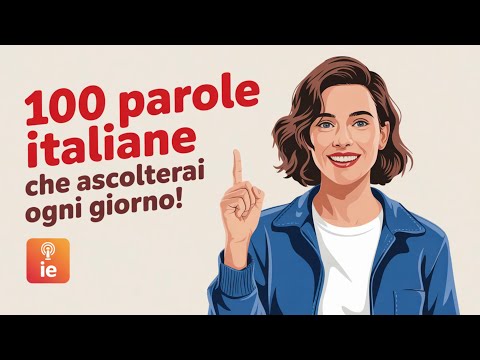 100 Italian Words You'll Hear Every Day | Italian Podcast | A1-A2