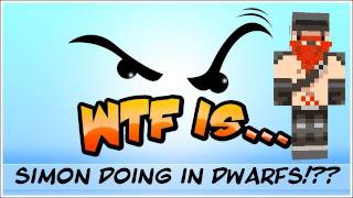 WTF Is... - Simon doing in Dwarfs ?