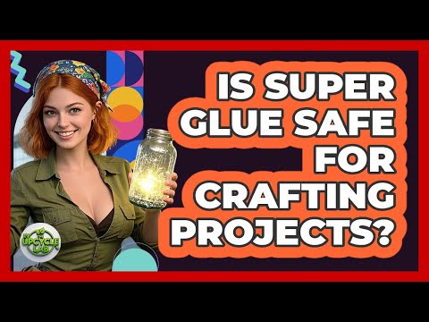 Is Super Glue Safe For Crafting Projects?