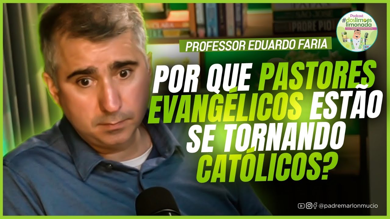 Por que PASTORES EVANGÉLICOS estão se tornando CATÓLICOS? - Professor Eduardo Faria