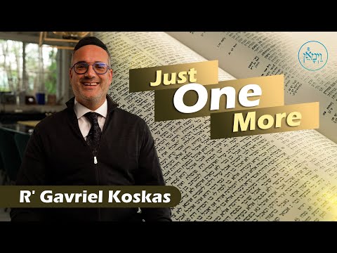 Just One More | Rabbi Gavriel Koskas