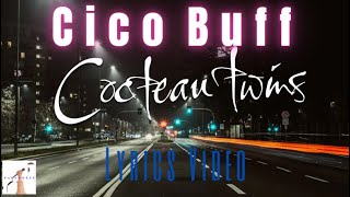 Cocteau Twins  -  Cico Buff (Lyric Video)
