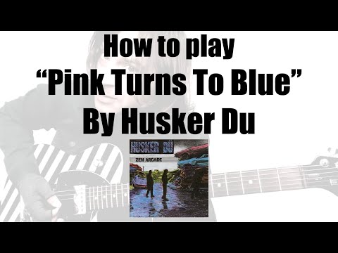 How To Play "Pink Turns To Blue" by Husker Du