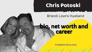 Chris Potoski | Brandi Love’s Husband | Bio, Family, Career, and Net Worth |  Hollywood Stories