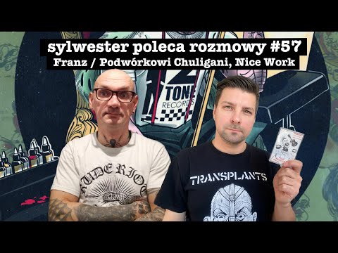 Ska-punk i życie na trzeźwo - Franz / Podwórkowi Chuligani, Nice Work/ Sylwester Poleca Rozmowy #57