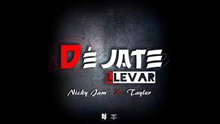 Tayler Ft Nicky Jam - Dejate Llevar (Official Remix)