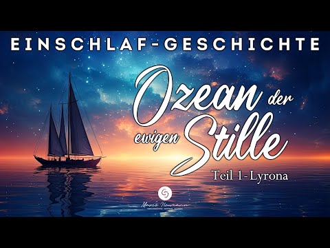 Geschichte mit Meeresrauschen zum Einschlafen (Starke Wirkung!) Der Ozean der ewigen Stille: Lyrona