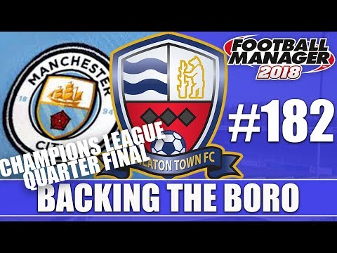 Backing the Boro FM18 | NUNEATON | Part 182 | CHAMPIONS LEAGUE | Football Manager 2018