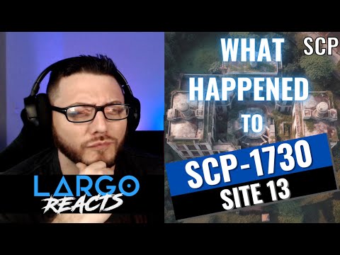 SCP-1730 What happened to site 13? - Largo Reacts