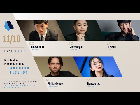 The 19th International Fryderyk Chopin Piano Competition (morning session), 11.10.2025