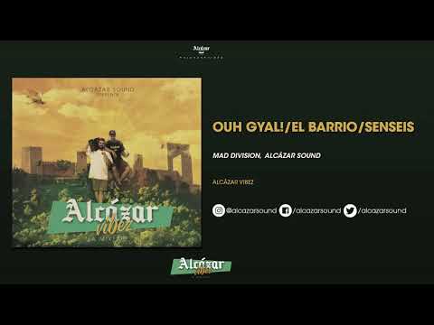 MAD DIVISION, ALCAZAR SOUND - OUH GYAL! / EL BARRIO / SENSEIS -MEDLEY- [ALCÁZAR VIBEZ]