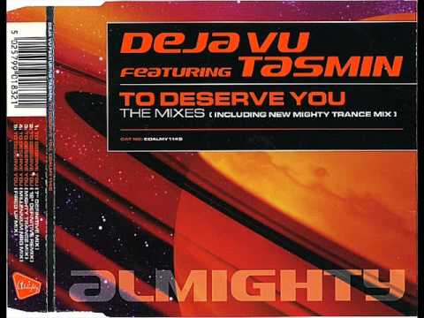 Deja Vu Featuring Tasmin - To Deserve You (Mighty Trance Mix)