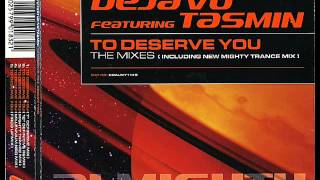 Deja Vu Featuring Tasmin - To Deserve You (Mighty Trance Mix)