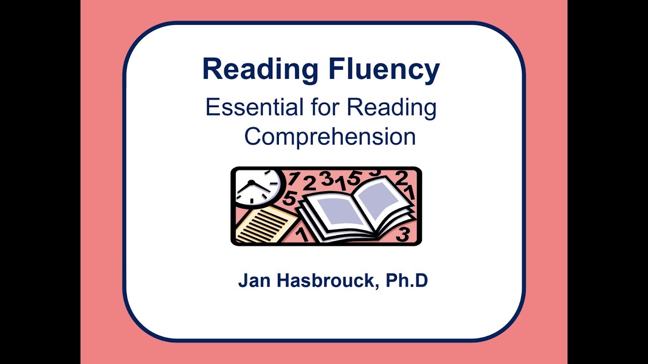 Jan Hasbrouck - Reading Fluency: Essential for Reading Comprehension